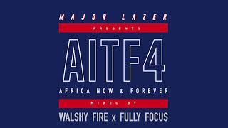 Major Lazer x Walshy Fire x Fully Focus - AITF4 Africa Now & Forever