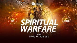 SPIRITUAL WARFARE - PART 3 - PAUL O. AJILEYE