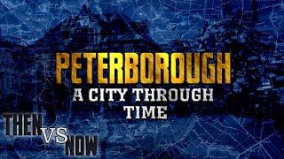 Peterborough A City Through Time Then Vs Now