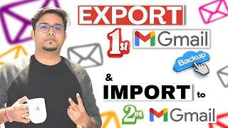 How to Export & Import Email backup from Gmail Emails  Backup Emails from Gmail  100% Working  