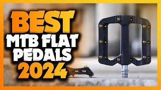 Whats The Best MTB Flat Pedals 2024? The Definitive Guide