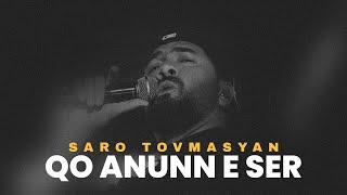 Saro Tovmasyan - Qo Anunn E Ser