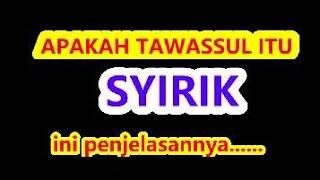 APAKAH TAWASSUL SYIRIK........