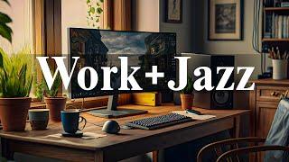 Work & Jazz  Positive Jazz and Sweet Bossa Nova Music for Work Study & Relax