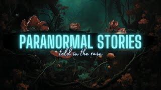 True Scary Paranormal Stories in the Rain  COMP  July 6 2024 #scaryredditstories #spookystories