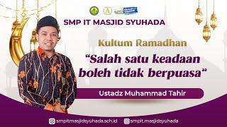 Salah Satu Keadaan Boleh Tidak Berpuasa oleh Ustadz Muhammad Tahir  Kultum Ramadhan 1445 H SMPIT MS