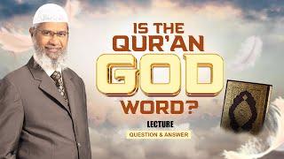 IS THE QURAN GODS WORD?  LECTURE + Q & A  DR ZAKIR NAIK