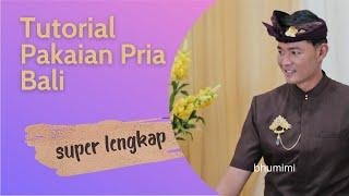 Tutorial Baju adat pria Bali