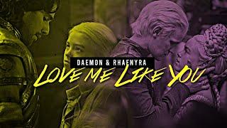 Daemon & Rhaenyra  Love Me Like You