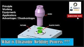 What is Ultrasonic Welding Process ?? Engineers Academy