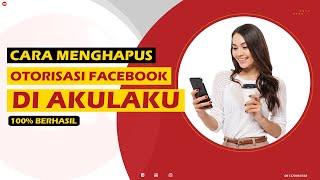 Cara Menghapus Otorisasi Facebook di Aplikasi Akulaku