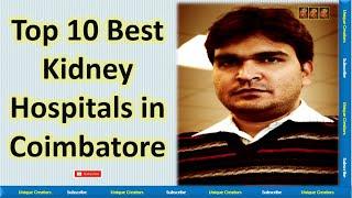 Top 10 Best Kidney Hospitals in Coimbatore #kidney  Unique Creators 