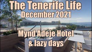 The Tenerife Life  Mynd Adeje Hotel & lazy days  December 2021
