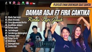 DAMAR ADJI FT CANTIKA - RINDU TAPI JAUH - OBATI RINDUKU  TERLALU SADIS  LAGU POP TERPOPULER 2024