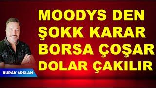 MOODYS ŞOK KARAR  BORSA TAVAN  DOLAR ÇAKILIR