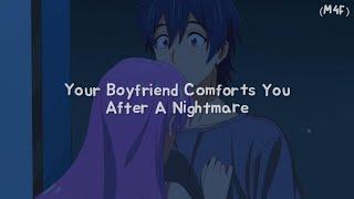 Your Boyfriend Comforts You After A Nightmare M4F Tired Voice Reassuring Loving ASMR RP