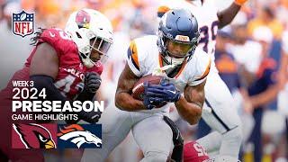 Arizona Cardinals vs. Denver Broncos  2024 Preseason Week 3 Game Highlights