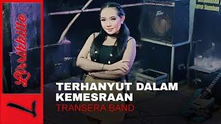 TERHANYUT DALAM KEMESRAAN LIVE COVER ITTA CITATA - TRANSERA BAND LIRIK LAGU