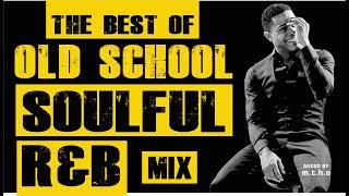 THE BEST OF OLD SCHOOL SOULFUL R&B MIX