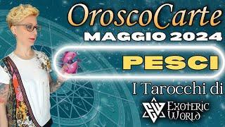 Pesci  Oroscopo Maggio 2024 - OroscoCarte - Lettura con Tarocchi e Oracoli - Exoteric World