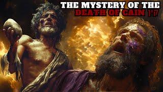 THE MYSTERY OF CAINS DEATH HOW DID HE PERISH?