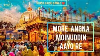 More Angna Moinuddin Aayo Re  Khwaja Garib Nawaz Qawwali 2023