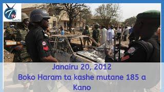 A rana irin ta yau Janairu 20 2012 Boko Haram suka kashe mutane 185 a Kano