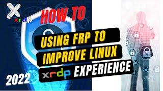 Using FRP to Improve Windows RDP access to Linux xRDP