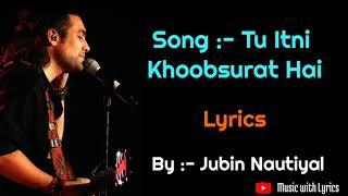 Tu Itni Khoobsurat Hai Lyrics - Jubin Nautiyal  Prakriti Kakar  Amjad Nadeem  music with Layrics