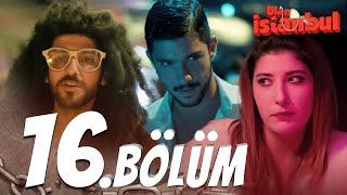 Ulan İstanbul 16. Bölüm - Full Bölüm