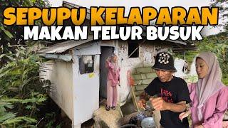 RUMAH SEPUPU MAU RUBUH  KELAPARAN DAN MAKAN TELUR BUSUK