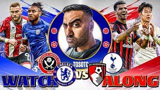 FINAL DAY CHELSEA 2-1 BOURNEMOUTH & SHEFFIELD UNITED 0-3 TOTTENHAM LIVE WATCH ALONG & REACTIONS