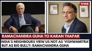 India’s Neighbours View Us Not as ‘Vishwamitra’ but as Big Bully Ramachandra Guha