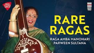 RARE RAGAS  Raga Amba Manohari  Begum Parween Sultana  Music Today