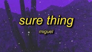 Miguel - Sure Thing sped up Lyrics  if you be the cash ill be the rubber band