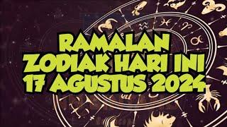 RAMALAN ZODIAK HARI INI 17 AGUSTUS 2024