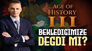 BEKLEDİĞİMİZE DEĞDİ Mİ? - Age of History 3