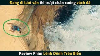 Review Phim Người Đàn Ông Đi Lướt Ván Trượt Chân Xuống Vách Đá Phải Sinh Tồn Trên Bãi Biển Hoang