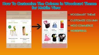 How to customize the column for mobile view in woodmart theme