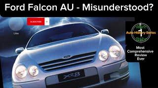 Ford Falcon AU - Misunderstood?  The Most Comprehensive AU Review  Ever