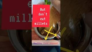 STOP Eating Millets if you cant eat them right  #shortsfeed Chapter 1