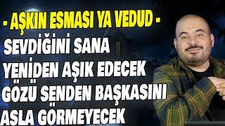 Sevdiğini sana yeniden aşık edecek ya Vedud mucizesi Aşkın Esması Aşık Etme duası