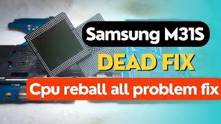 Samsung Galaxy M31s Dead After Cpu+Ram Reball done