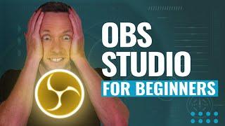 How to Use OBS Studio - Complete Tutorial for Beginners