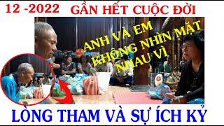 CÔ ĐỒNG SINH GỌI HỒN   12 -2022 GẦN HẾT CUỘC ĐỜI ANH EM KHÔNG NHÌN MẶT NHAU VÌ LÒNG THAM VÀ ÍCH KỶ