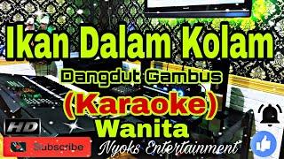 IKAN DALAM KOLAM KARAOKE Dangdut Gambus Nada Wanita DIS=DO