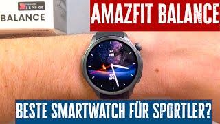 Amazfit Balance Testbericht Die beste Smartwatch für Sportler?