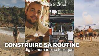 Comment jai créé ma Routine Parfaite Digital Nomade au Mexique