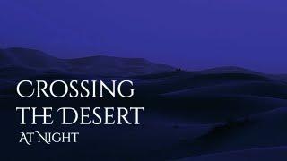 Crossing the Desert at Night Ambience and Music sounds of a desert with ambient music #ambientmusic