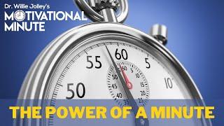 Dr. Willie Jolleys Motivational Minute - The Power Of A Minute